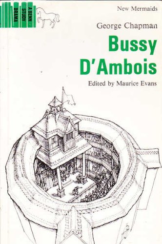 Bussy D'Ambois (New Mermaid Anthology) (9780510333065) by Chapman, George