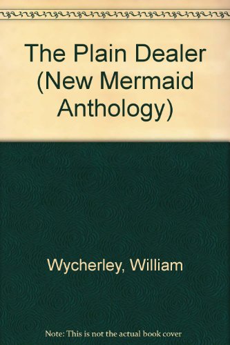 The Plain Dealer (New Mermaid Anthology) (9780510335038) by James L. [Ed.] Wycherley, William; Smith