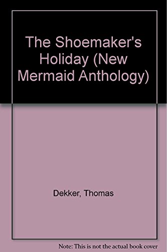 Stock image for The Shoemaker's Holiday (New Mermaid Anthology) for sale by AwesomeBooks