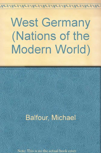West Germany, (Nations of the modern world) (9780510377519) by Michael Balfour