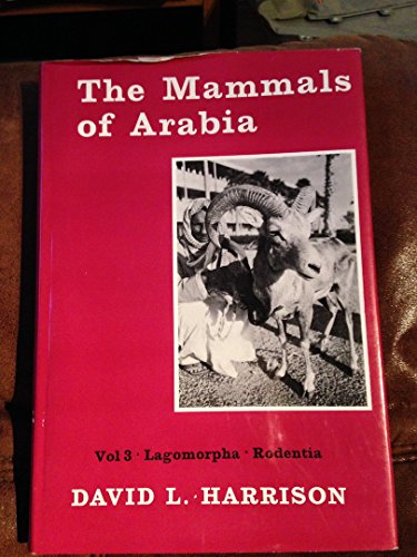 The Mammals of Arabia - Volume 3 : Lagomorpha - Rodentia