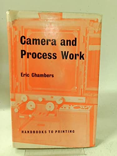 Camera and Process Work (Handbooks to Printing) (9780510414016) by Eric Chambers