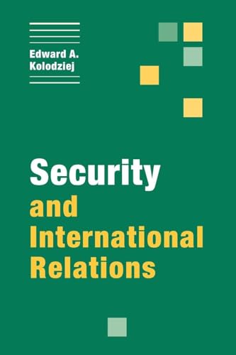 Security and International Relations (Themes in International Relations) (9780511614903) by Kolodziej, Edward A.