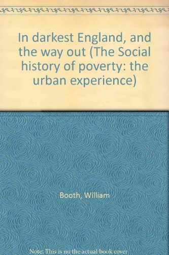 Imagen de archivo de In darkest England, and the way out (The Social history of poverty: the urban experience) a la venta por Richard J Barbrick