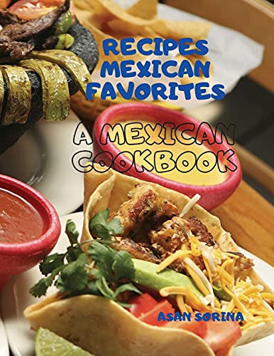Beispielbild fr Recipes Mexican Favorites: A Mexican Cookbook zum Verkauf von Buchpark
