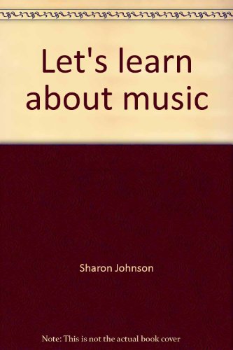 Let's learn about music (9780513012172) by Johnson, Sharon