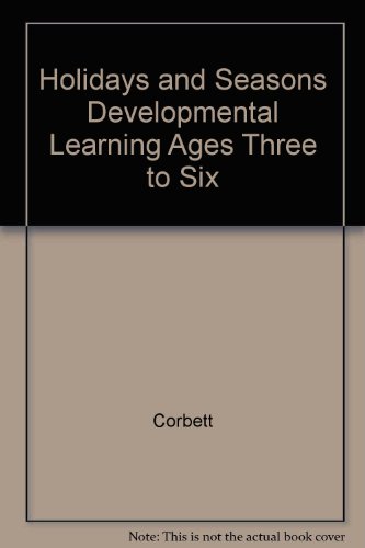 Holidays and Seasons Developmental Learning Ages Three to Six (9780513017672) by Corbett