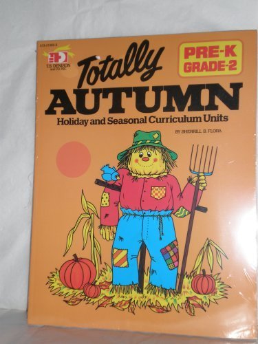 9780513019669: Totally Autumn: Holiday and Seasonal Curriculum Units, Pre-K, Grade 2