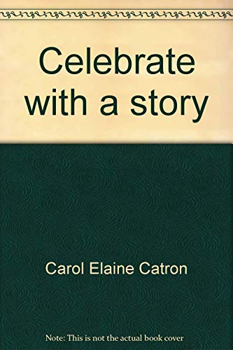 Stock image for Celebrate with a story: Creative ideas using stories, fingerplays, and props to celebrate holidays and multicultural events with young children for sale by Bookmans