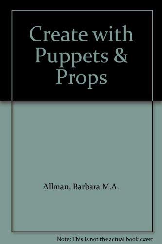 9780513023963: Create with Puppets & Props