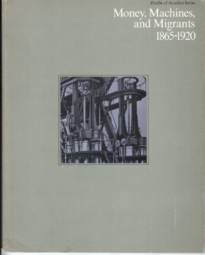 Imagen de archivo de Money, Machines, and Migrants 1865-1920 a la venta por Dailey Ranch Books