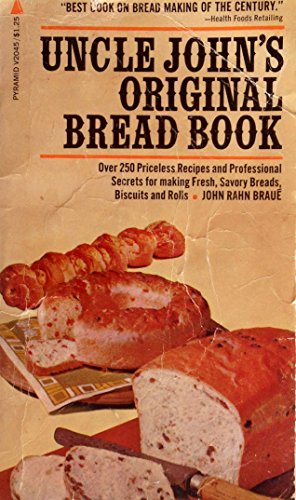 Stock image for Uncle John's original bread book;: Recipes for breads, biscuts, griddle cakes, rolls, crackers, etc for sale by Old Fox Books