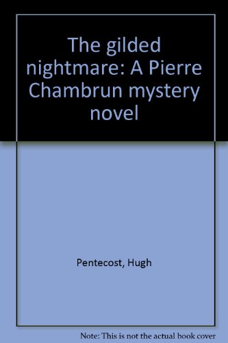 The gilded nightmare: A Pierre Chambrun mystery novel (9780515027570) by Pentecost, Hugh