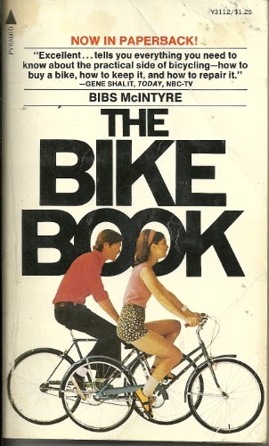 Beispielbild fr The bike book: Everything you need to know about owning and riding a bike / Bibs McIntyre zum Verkauf von Better World Books