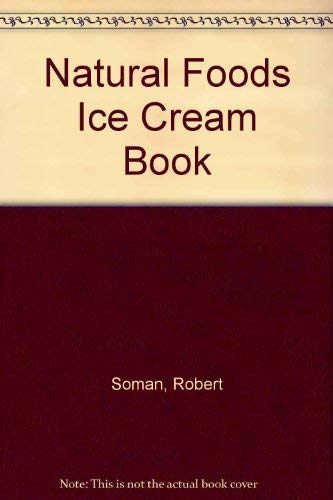 The Natural Foods Ice Cream Book