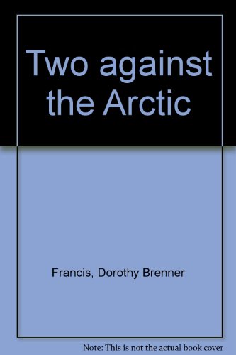 Two against the Arctic (9780515040265) by Francis, Dorothy Brenner
