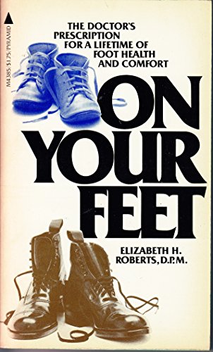 On your feet; A practicing podiatrist tells you how to maintain foot health and comfort from infa...