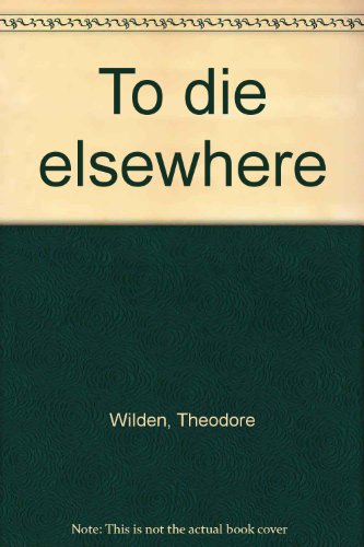 Imagen de archivo de To die elsewhere a la venta por HPB-Emerald