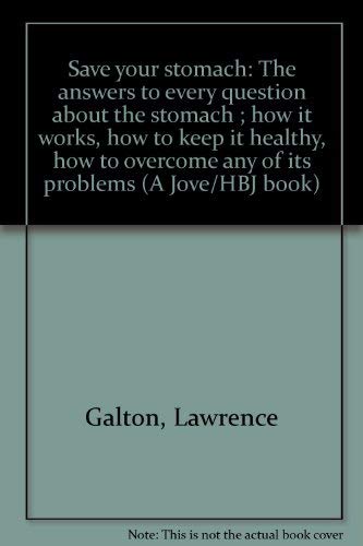 9780515044850: Save your stomach: The answers to every question about the stomach ; how it works, how to keep it healthy, how to overcome any of its problems (A Jove/HBJ book)