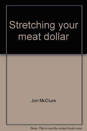 Imagen de archivo de Stretching Your Meat Dollar a la venta por Top Notch Books