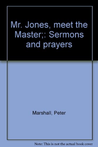 Mr. Jones, meet the Master;: Sermons and prayers (9780515048100) by Marshall, Peter