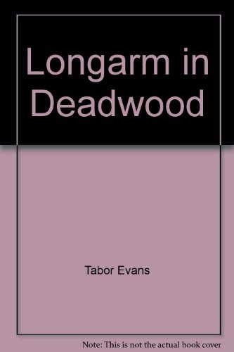 Beispielbild fr Longarm in Deadwood (Longarm #45) zum Verkauf von Wonder Book