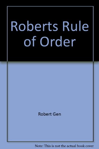 Robert's Rules of Order : The 1893 Edition of The Famous Manual of Parliamentary Procedure