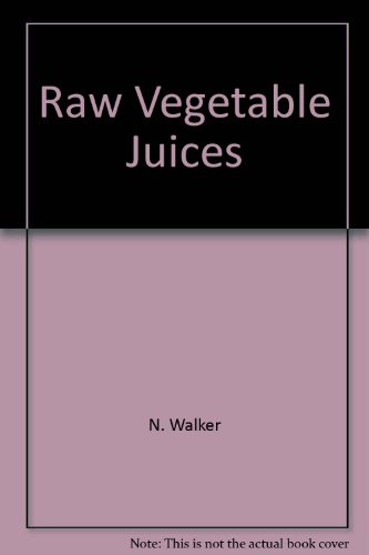 Stock image for Raw Vegetable Juices, What's Missing in Your Body? for sale by Books of the Smoky Mountains