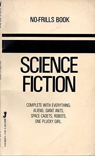 Science Fiction: Complete with Everything: Aliens, Giant Ants, Space Cadets, Robots, and One Pluc...