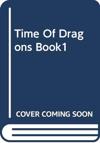 Stock image for Time Of Dragons (Book 1) for sale by Half Price Books Inc.