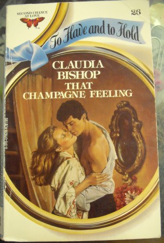 That Champagne Feeling (To Have and to Hold #26) (9780515078282) by Claudia Bishop; Aka Jane Feather