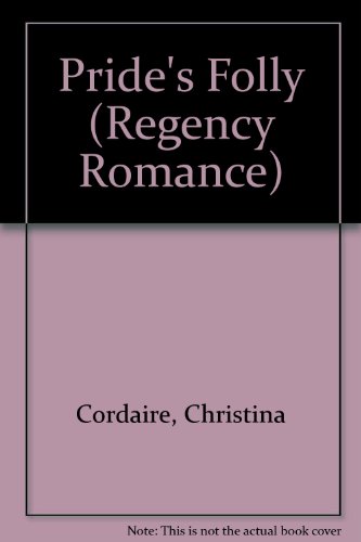 Pride's Folley (Regency Romance) (9780515112214) by Cordaire, Christina