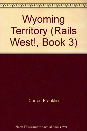 Stock image for Wyoming Territory (Rails West! #3) for sale by Idaho Youth Ranch Books