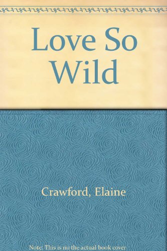 Love So Wild (9780515113549) by Crawford, Elaine