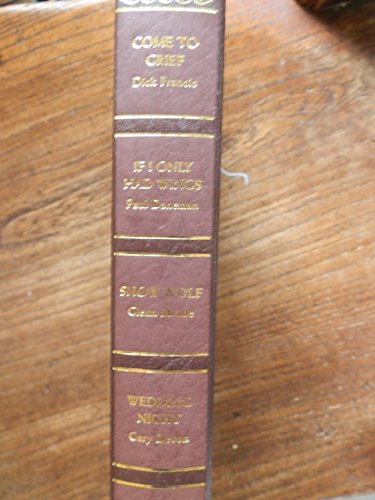 Readers Digest Condensed Books: Come to Grief; If I Only Had Wings; Snow Wolf; Wedding Night - DICK FRANCIS, PAUL DANEMAN, GLENN MEADE, GARY DEVON