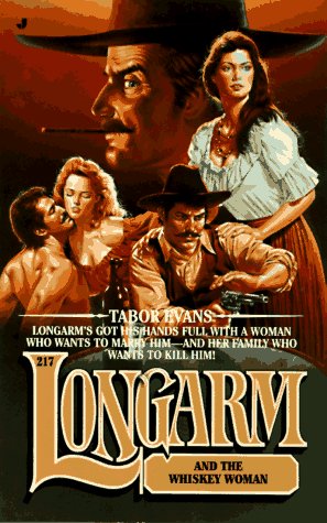 Longarm 217: Longarm and the Whiskey Woman (9780515119985) by Evans, Tabor