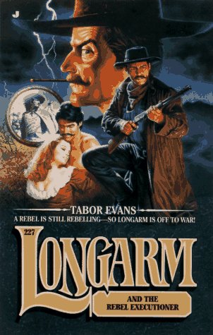 Longarm and the Rebel Executioner (Longarm #227) (9780515121780) by Evans, Tabor