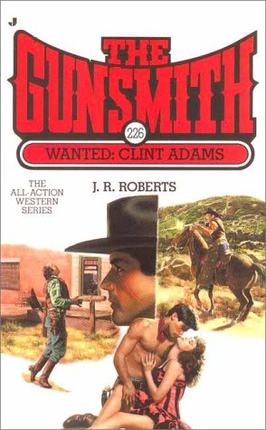Stock image for The Gunsmith 226: Wanted: Clint Adams (Gunsmith, The) for sale by Colorado's Used Book Store