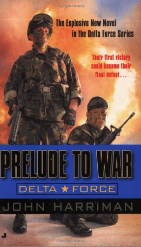 9780515139648: Delta Force: Prelude to War (Delta Force Novels)