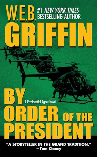 By Order of the President (Presidential Agent Novels) - W.E.B. Griffin