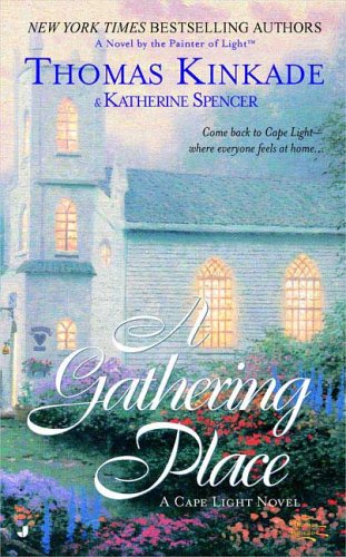 A Gathering Place (Cape Light, Book 3) (9780515139846) by Kinkade, Thomas; Spencer, Katherine