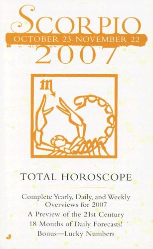 Imagen de archivo de Scorpio (Total Horoscopes 2007) a la venta por The Book Cellar, LLC