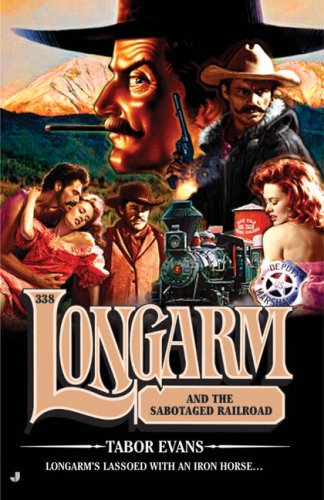 Longarm and the Sabotaged Railroad (Longarm #338) (9780515142433) by Evans, Tabor