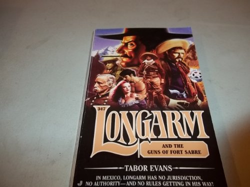 Longarm 347: Longarm and the Guns of Fort Sabre (9780515143607) by Evans, Tabor