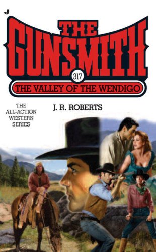 Stock image for The Gunsmith 317: The Valley of the Wendigo (Gunsmith, The) for sale by Colorado's Used Book Store