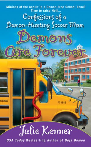 Beispielbild fr Demons Are Forever: Confessions of a Demon-Hunting Soccer Mom (Kate Connor, Demon Hunter) zum Verkauf von Half Price Books Inc.