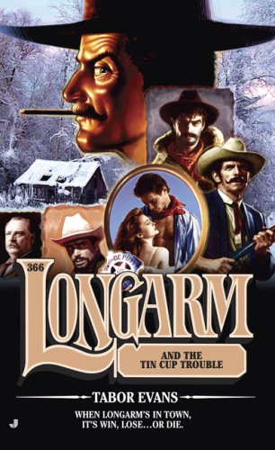 Longarm 366: Longarm and the Tin Cup Trouble (9780515146271) by Evans, Tabor