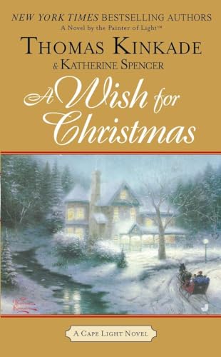 A Wish for Christmas (Cape Light) (9780515150094) by Kinkade, Thomas; Spencer, Katherine