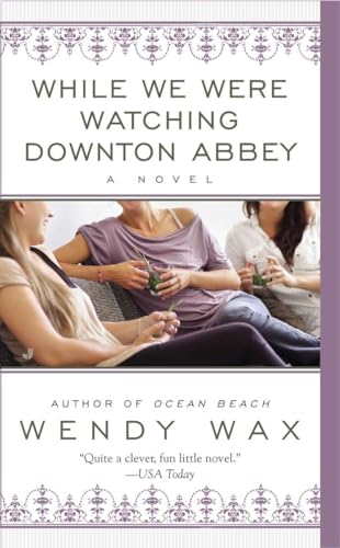 While We Were Watching Downton Abbey (9780515154696) by Wax, Wendy
