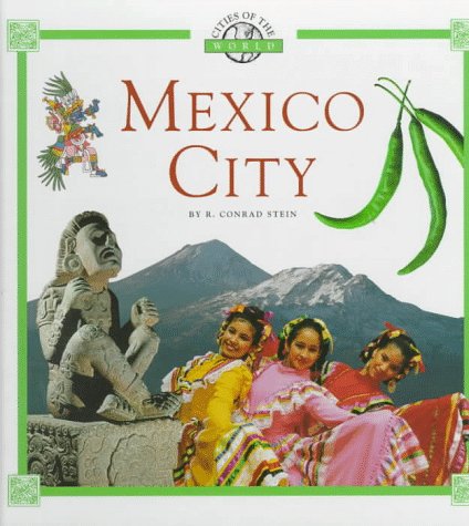 Mexico City (Cities of the World) (9780516003528) by Stein, R. Conrad